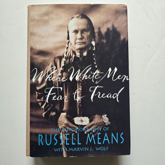 Where White Men Fear to Tread The Autobiography Of Russell Means By Russell Wolf - Picture 2 of 4